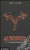 La matematica dell'incertezza libro