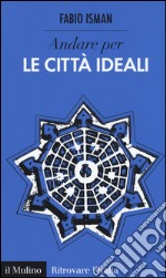 Andare per le città ideali libro