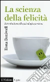La scienza della felicità. Introduzione alla psicologia positiva libro di Boniwell Ilona