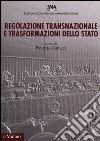 Regolazione transnazionale e trasformazioni dello stato libro di Cafaggi F. (cur.)