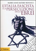 L'Italia fascista e la persecuzione degli ebrei libro