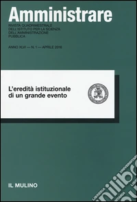 Amministrare (2016). Vol. 1: L'eredità istituzionale di un grande evento libro