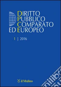 Diritto pubblico comparato europeo (2016). Vol. 1 libro