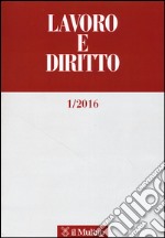 Lavoro e diritto (2016). Vol. 1 libro