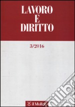 Lavoro e diritto (2016). Vol. 3 libro