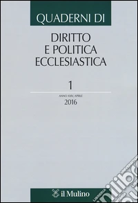 Quaderni di diritto e politica ecclesiastica (2016). Vol. 1