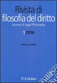 Rivista di filosofia del diritto. Journal of Legal Philosophy (2016). Vol. 1: Ritorno al diritto libro
