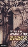 Sulle tracce di San Francesco libro di Brilli Attilio Neri Simonetta