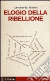 Elogio della ribellione libro