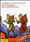 In viaggio nel Medioevo libro