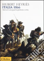 Italia 1866. Storia di una guerra perduta e vinta