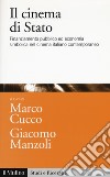 Il cinema di Stato. Finanziamento pubblico ed economia simbolica nel cinema italiano contemporaneo libro