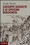 Giuseppe Dossetti e le officine bolognesi libro di Prodi Paolo