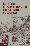 Giuseppe Dossetti e le officine bolognesi libro di Prodi Paolo