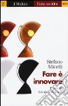 Fare è innovare. Il nuovo lavoro artigiano libro