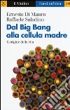 Dal Big Bang alla cellula madre. L'origine della vita libro