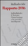 Italiadigitale: 8 tesi per l'innovazione e la crescita intelligente. Rapporto 2016 libro