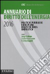 Annuario di diritto dell'energia 2016. Politiche pubbliche e disciplina dell'efficienza energetica libro