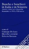 Banche e banchieri in Italia e in Svizzera. Attività, istituzioni e dinamiche finanziarie tra XVI e XXI secolo libro