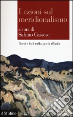 Lezioni sul meridionalismo. Nord e Sud nella storia d'Italia libro