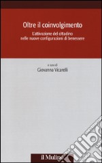 Oltre il coinvolgimento. L'attivazione del cittadino nelle nuove configurazioni di benessere libro