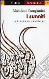 I sunniti. Dalle origini allo stato islamico libro