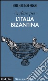 Andare per l'Italia bizantina libro