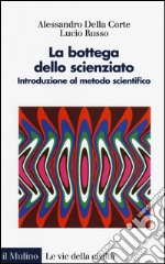 La bottega dello scienziato. Introduzione al metodo scientifico. Ediz. illustrata