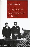 La questione costituzionale in Italia libro di Pombeni Paolo