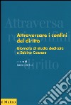 Attraversare i confini del diritto. Giornata di studio dedicata a Sabino Cassese libro di Torchia L. (cur.)