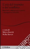 L'età del transito e del conflitto. Bambini e adolescenti tra guerre e dopoguerra 1939-2015 libro