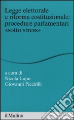 Legge elettorale e riforma costituzionale: procedure parlamentari «sotto stress» libro