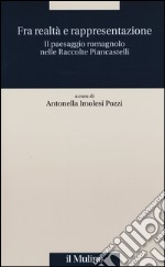 Fra realtà e rappresentazione. Il paesaggio romagnolo nelle raccolte Piancastelli libro