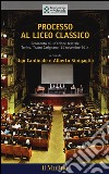 Processo al liceo classico. Resoconto di un'azione teatrale. Torino, Teatro Carignano, 14 novembtre 2014 libro