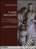 Per una storia della Congrega della Carità Apostolica di Brescia. Vol. 2: Il merito della povertà. La Congrega della Carità Apostolica in età contemporanea tra spazi sussidiari, nuove marginalità e culture sociali libro