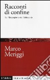 Racconti di confine. Nel Mezzogiorno del Settecento libro di Meriggi Marco