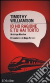 Io ho ragione e tu hai torto. Un dialogo filosofico libro