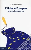 L'Unione Europea. Una storia economica libro