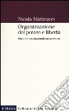 Organizzazione del potere e libertà. Storia del costituzionalismo moderno libro
