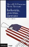 Industria, governo, mercato. Lezioni americane libro