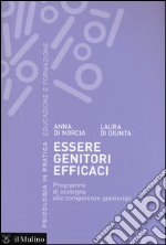 Essere genitori efficaci. Programmi di sostegno alle competenze genitoriali libro