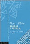Stress a scuola. 12 interventi per insegnanti e dirigenti libro