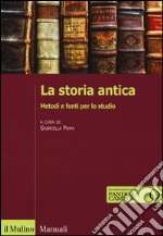 La storia antica. Metodi e fonti per lo studio. Con e-book libro