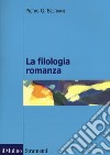 La filologia romanza libro di Beltrami Pietro G.