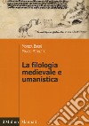 La filologia medievale e umanistica libro