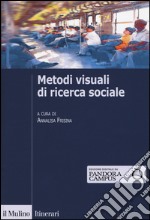 Metodi visuali di ricerca sociale libro