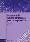 Manuale di psicopatologia e psicodiagnostica libro
