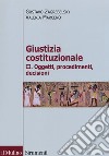 Giustizia costituzionale. Vol. 2: Oggetti, procedimenti, decisioni libro di Zagrebelsky Gustavo Marcenò Valeria