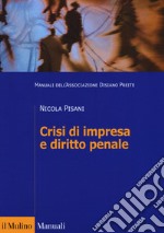 Crisi di impresa e diritto penale. Manuali dell'Associazione Disiano Preite libro