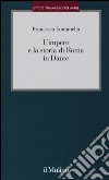 L'impero e la storia di Roma in Dante libro